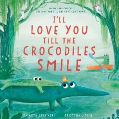 Readerlink Distribution Services I'll Love You Till the Crocodiles Smile - Lyrical Bedtime Picture Book*Kids Reading, Writing & Speech|Kids Books